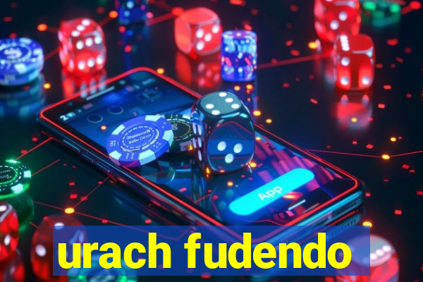 urach fudendo